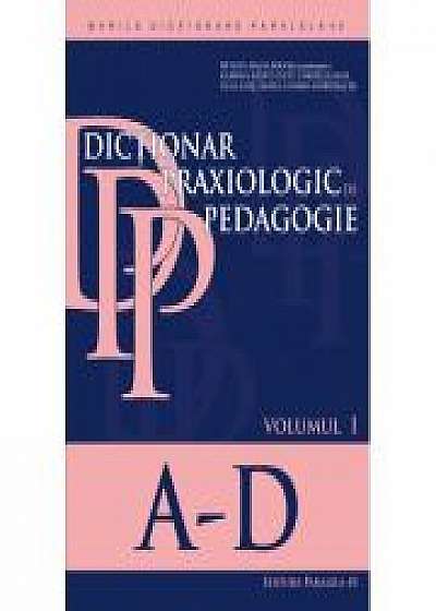 Dictionar praxiologic de pedagogie - Volumul I: A-D