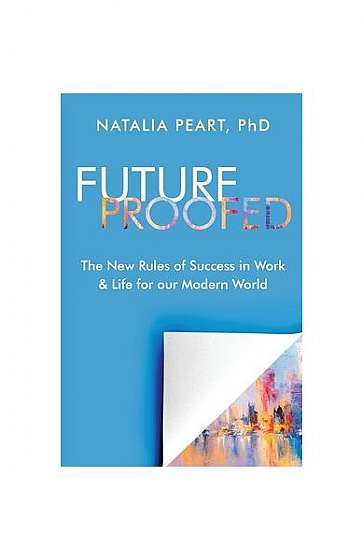 Futureproofed: How to Navigate Disruptive Change, Find Calm in Chaos, and Succeed in Work & Life