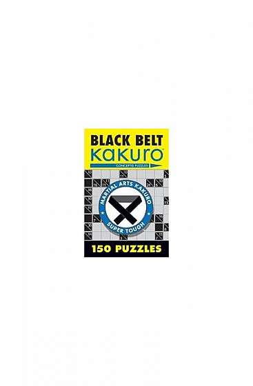 Black Belt Kakuro: 150 Puzzles