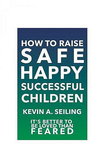 Coperta cărții How to Raise Safe, Happy, Successful Children