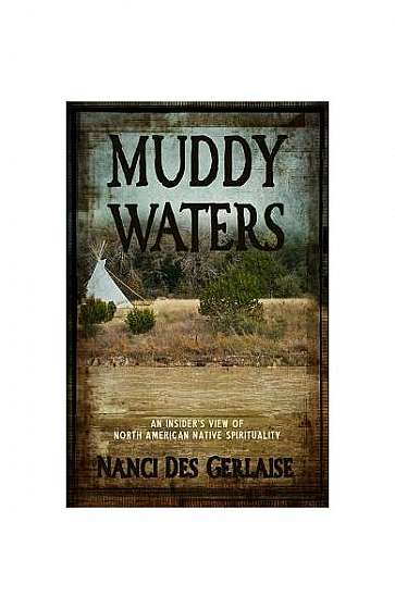 Muddy Waters: An Insider's View of North American Native Spirituality