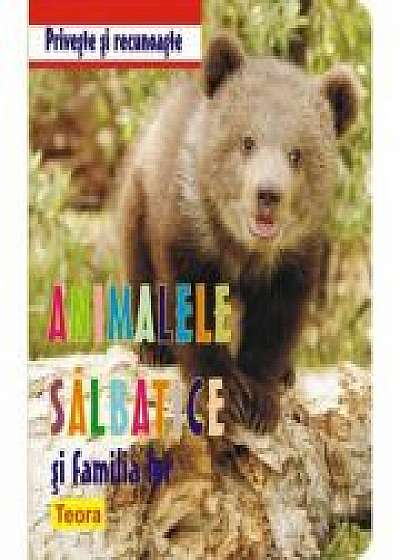 Coperta cărții Priveste si recunoaste animalele salbatice si familia lor - Diana Rotaru
