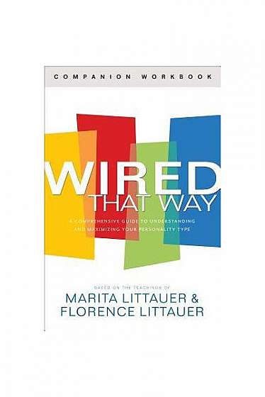 Wired That Way Companion Workbook: A Comprehensive Guide to Understanding and Maximizing Your Personality Type