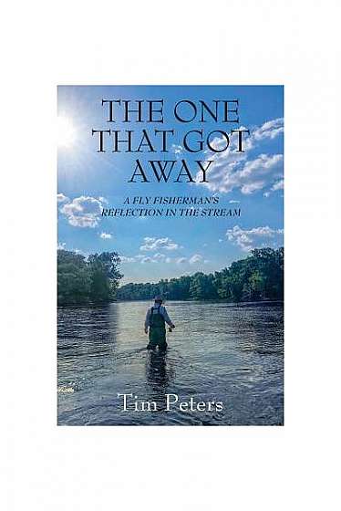 The One That Got Away: A Fly Fisherman's Reflection in the Stream