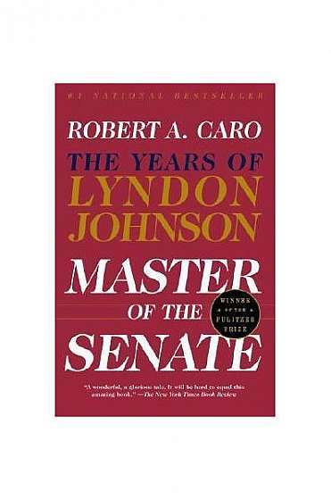 Master of the Senate: The Years of Lyndon Johnson, Vol. 3