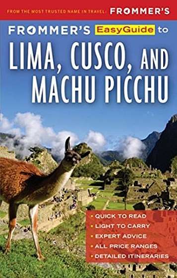 Frommer's Easyguide to Lima, Cusco and Machu Picchu