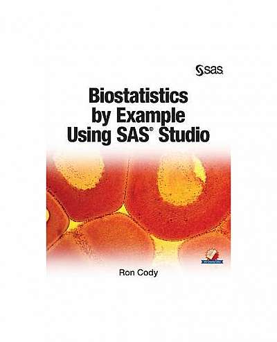 Biostatistics by Example Using SAS Studio