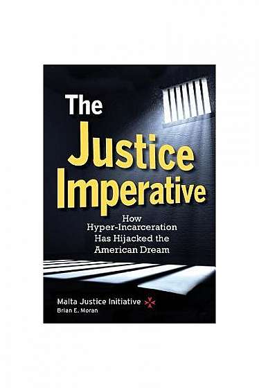 Coperta cărții The Justice Imperative: How Hyper-Incarceration Has Hijacked the American Dream