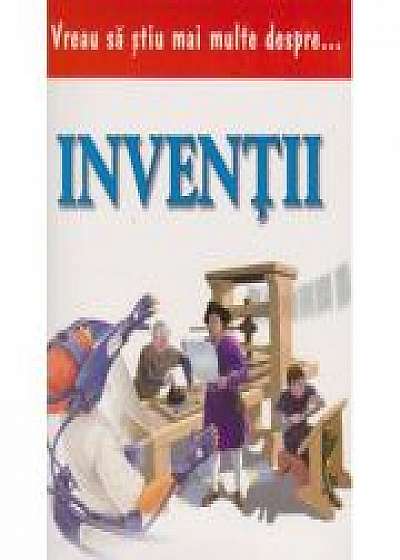 Coperta cărții Vreau sa stiu mai multe despre inventii (0938)
