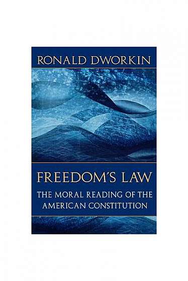 Coperta cărții Freedom's Law: The Moral Reading of the American Constitution