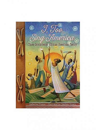 I, Too, Sing America: Three Centuries of African American Poetry