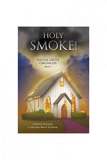 Holy Smoke!: The Oak Grove Chronicles: Book 2