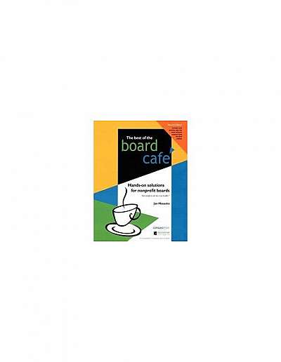 Best of the Board Cafe: Hands-On Solutions for Nonprofit Boards