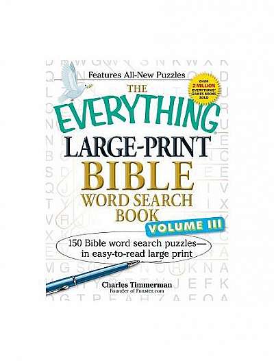 The Everything Large-Print Bible Word Search Book, Volume 3: 150 Bible Word Search Puzzles - In Easy-To-Read Large Print