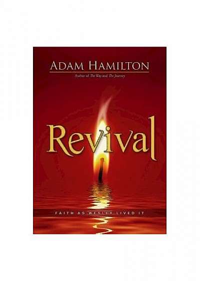 Revival: Faith as Wesley Lived It