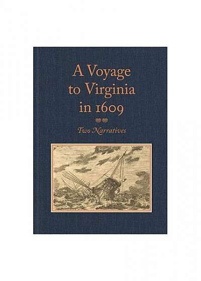 A Voyage to Virginia in 1609: Two Narratives: Strachey's "True Reportory" & Jourdain's Discovery of the Bermudas