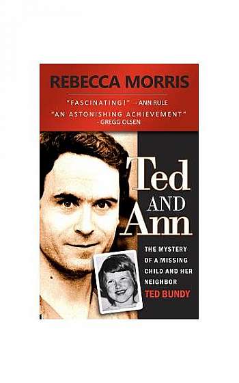 Ted and Ann - The Mystery of a Missing Child and Her Neighbor Ted Bundy