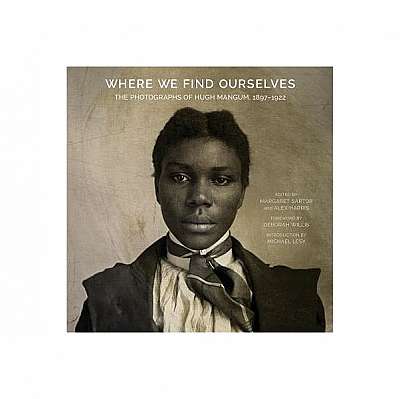 Coperta cărții Where We Find Ourselves: The Photographs of Hugh Mangum, 1897-1922