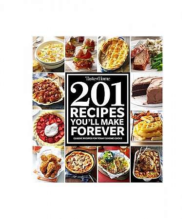 Coperta cărții Taste of Home 201 Recipes You'll Make Forever: Classic Recipes for Today's Home Cooks
