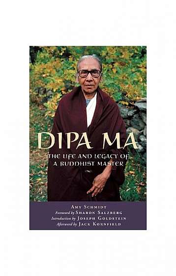 Dipa Ma: The Life and Legacy of a Buddhist Master