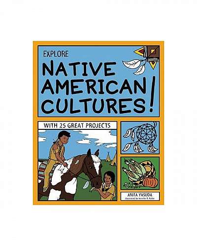 Coperta cărții Explore Native American Cultures!: With 25 Great Projects