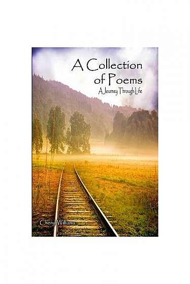 A Collection of Poems: A Journey Through Life