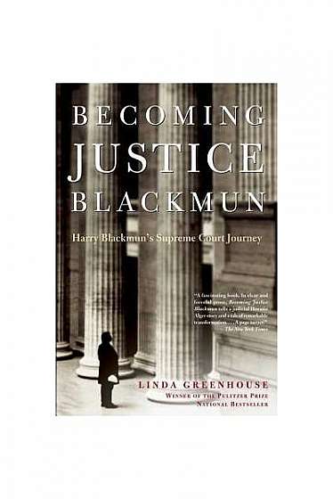 Coperta cărții Becoming Justice Blackmun: Harry Blackmun's Supreme Court Journey