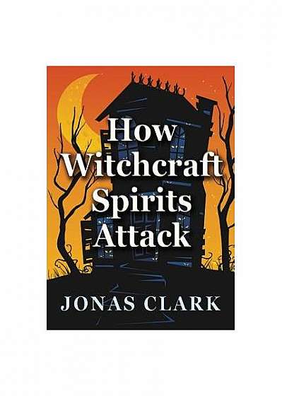 How Witchcraft Spirits Attack