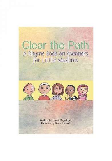 Clear the Path: A Rhyme Book on Manners for Little Muslims