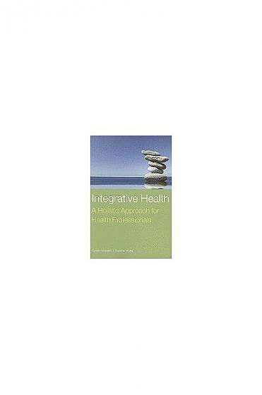 Integrative Health: A Holistic Approach for Health Professionals