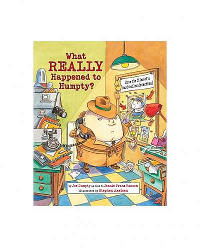 What Really Happened to Humpty?: (From the Files of a Hard-Boiled Detective)