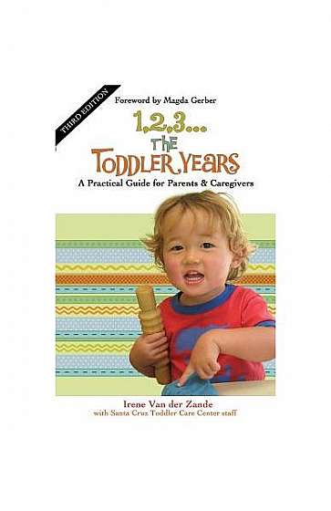 1,2,3...the Toddler Years: A Practical Guide for Parents and Caregivers