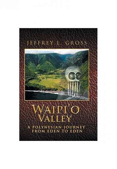 Waipi'o Valley: A Polynesian Journey from Eden to Eden