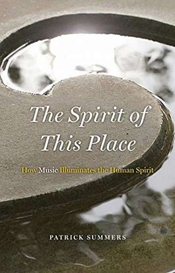 The Spirit of This Place: How Music Illuminates the Human Spirit