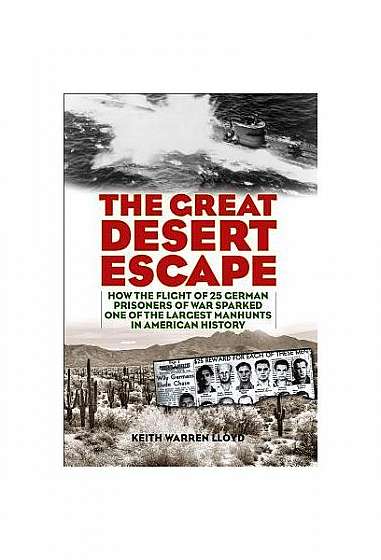 The Great Desert Escape: How the Flight of 25 German Prisoners of War Sparked One of the Largest Manhunts in American History