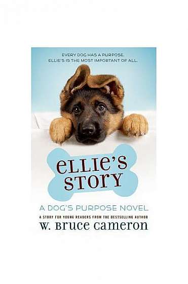 Ellie's Story: A Dog's Purpose Novel