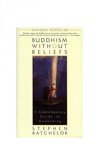 Buddhism Without Beliefs: A Contemporary Guide to Awakening