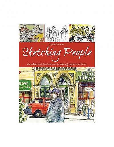 Sketching People: An Urban Sketcher S Manual to Drawing Figures and Faces