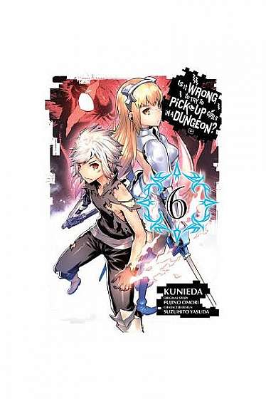 Coperta cărții Is It Wrong to Try to Pick Up Girls in a Dungeon?, Vol. 6 (Manga)