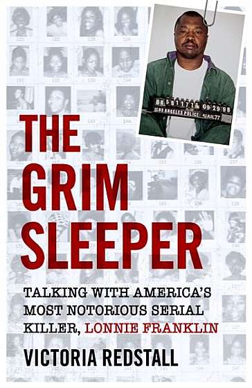 The Grim Sleeper: Talking with America's Most Notorious Serial Killer, Lonnie Franklin