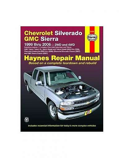 Haynes Chevrolet Silverado GMC Sierra: 1999 Thru 2006 / 2WD and 4WD