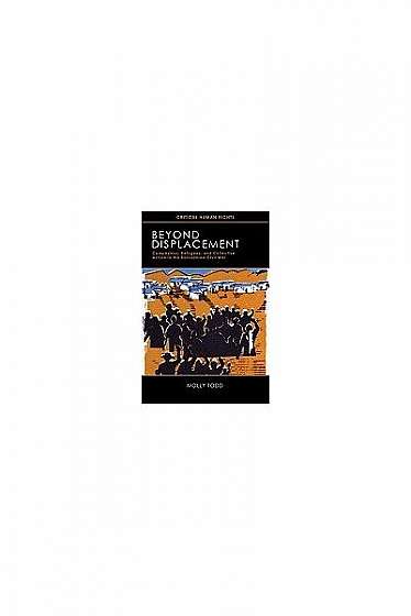 Beyond Displacement: Campesinos, Refugees, and Collective Action in the Salvadoran Civil War