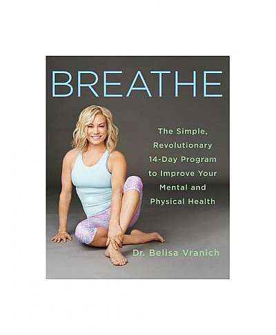Breathe: 14 Days to Oxygenating, Recharging, and Fueling Your Body and Brain
