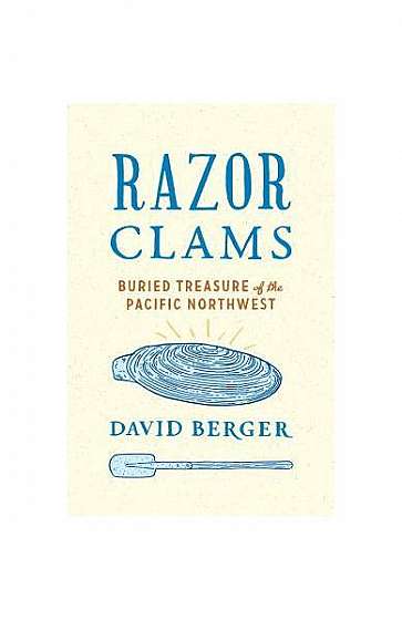 Razor Clams: Buried Treasure of the Pacific Northwest