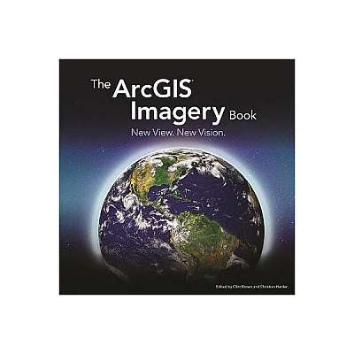 The Arcgis Imagery Book: New View. New Vision.