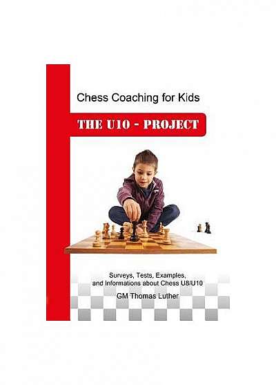 Chess Coaching for Kids: The U10 - Project