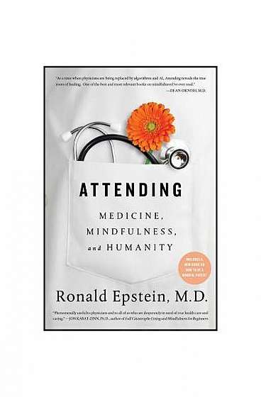 Attending: Medicine, Mindfulness, and Humanity