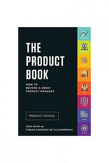 Coperta cărții The Product Book: How to Become a Great Product Manager