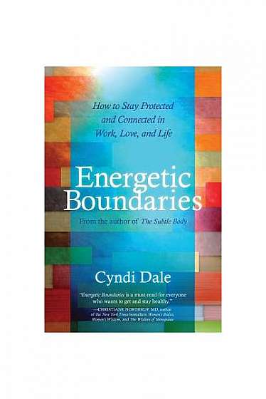 Energetic Boundaries: How to Stay Protected and Connected in Work, Love, and Life