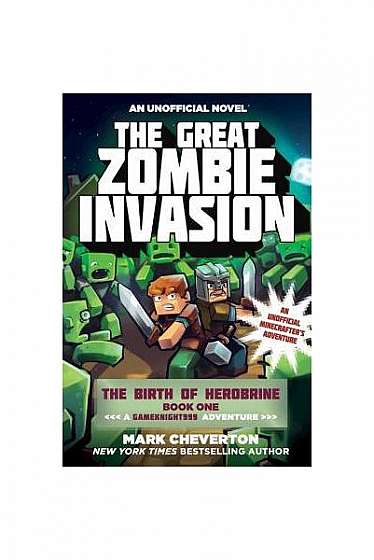 Coperta cărții The Great Zombie Invasion: The Birth of Herobrine Book One: A Gameknight999 Adventure: An Unofficial Minecrafter's Adventure